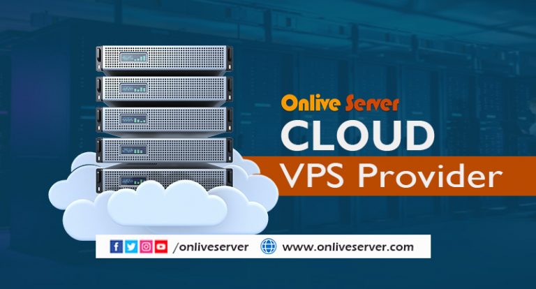 Strategies to Choose the Best Cloud VPS Provider – Onlive Server