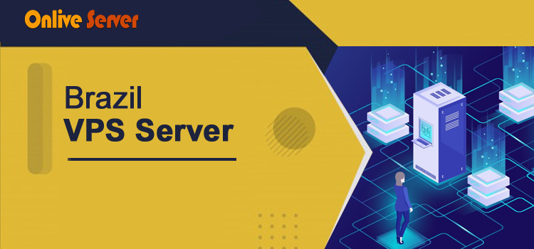 Most Affordable Brazil VPS Server Offers Unbeatable Value – Onlive Server