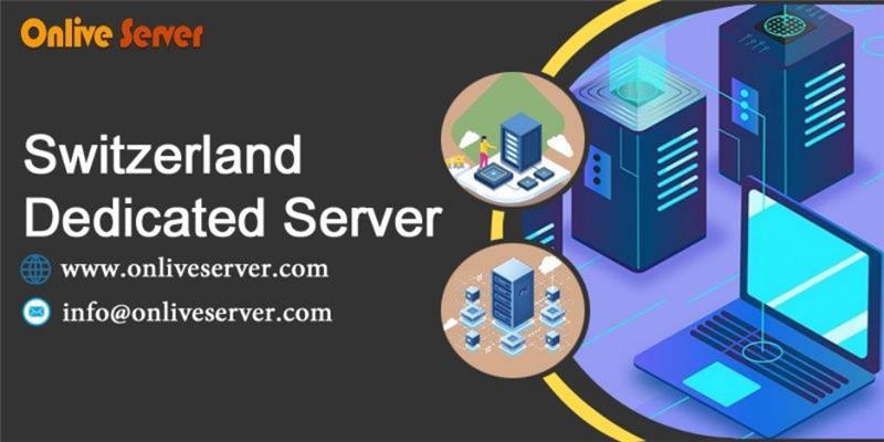 Get Optimal Performance with Switzerland Dedicated Server |OnliveServer  