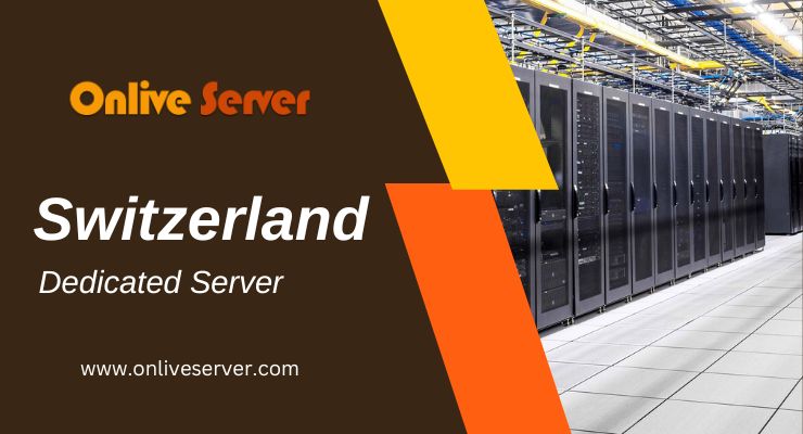 Manage your Websites with Switzerland Dedicated Server from Onlive Server