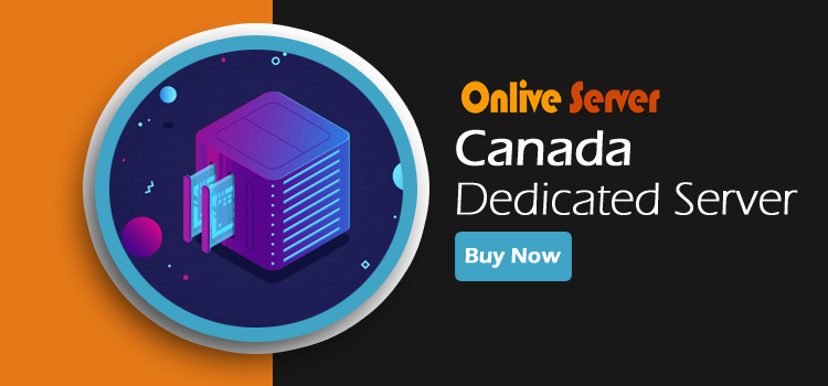 Get Onlive Server for Canada Dedicated Server to Boost Your Website