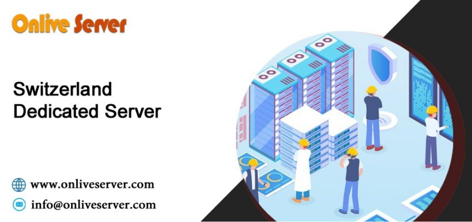 Unlock Fast, Secure, and Reliable Hosting with Switzerland Dedicated Servers |OnliveServer 