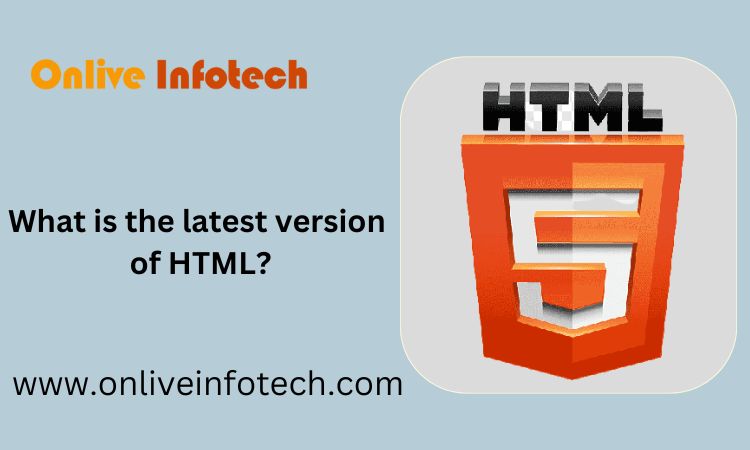 HTML5: The Latest Version of HTML And The Most Modern
