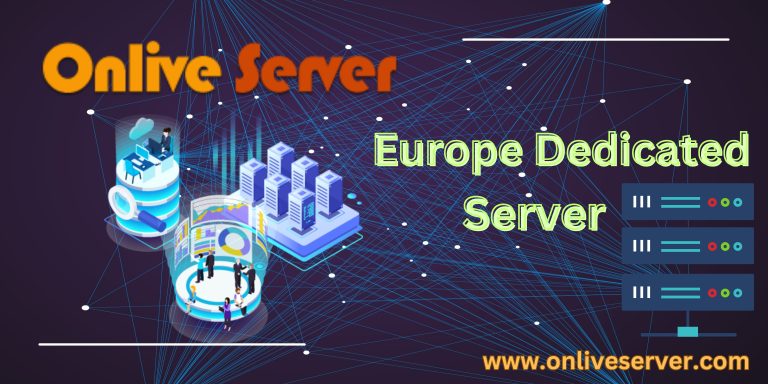 Get Your Business Started with a Europe-Dedicated Server