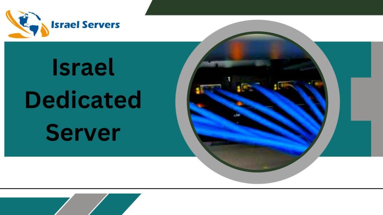 Get the Best Out of Your Israel Dedicated Server