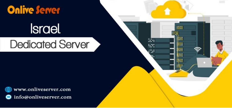 Get the Best of Israel Dedicated Server Hosting with Advanced Scalability 