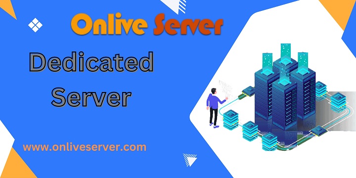 Benefits of Using a Dedicated Server Plan from Onlive Server