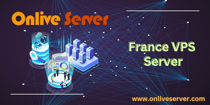 France VPS Server – Boost Your Business with Onlive Server