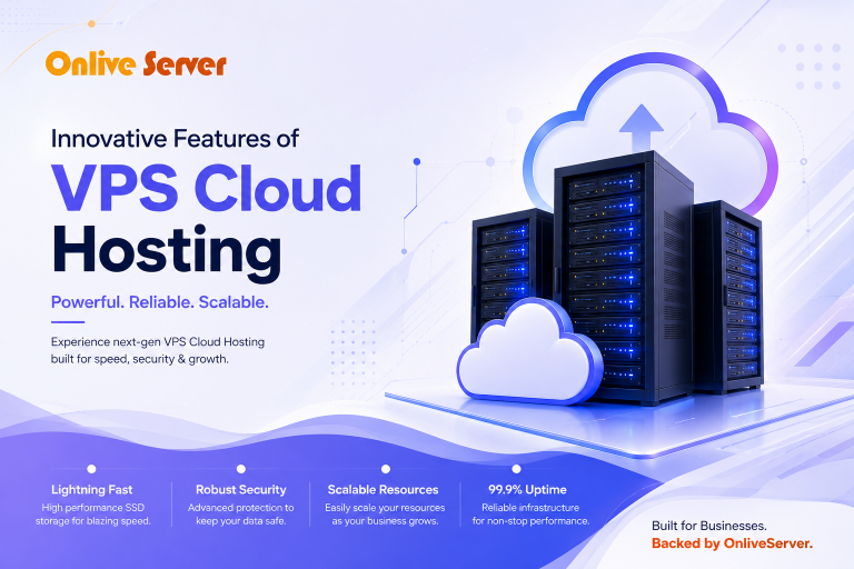 Innovative Features of VPS Cloud Hosting by OnliveServer