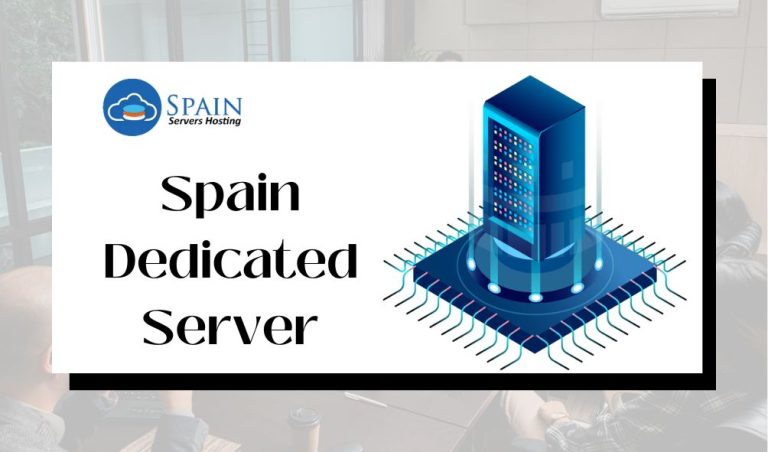 Elevate Your Digital Presence with Spain Dedicated Server: Spain Servers Hosting